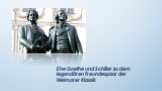 Ehe Goethe und Schiller zu dem legendären Freundespaar der Weimarer Klassik