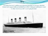 Possibly the most well known maritime accident in history, the RMS Titanic was supposedly unsinkable but after striking an iceberg en route to New York City it left 1,523 people dead. №7 RMS Titanic