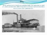 The SS Sultana was a steamboat paddlewheeler that exploded on April 27, 1865 and has been called the greatest American maritime disaster in history with over 1,600 lives lost. №5 SS Sultana