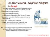 3). Year Course - Gap Year Program in Israel. Immerse yourself in the fascinating history of Israel when traveling with Year Course! One third of the program approximately 3 months in 3 locations:Jerusalem, Bat Yam and Negev. Jerusalem provides the historical context in visiting Israel Bat Yam has f