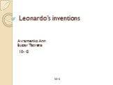 Leonardo’s inventions. Avramenko Ann Bugay Tatyana 10- G