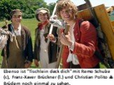 Ebenso ist "Tischlein deck dich" mit Remo Schulze (r.), Franz-Xaver Brückner (l.) und Christian Polito als Brüdern noch einmal zu sehen.