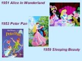 1951 Alice In Wonderland 1953 Peter Pan 1959 Sleeping Beauty