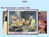 1938 The first feature cartoon film