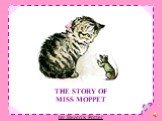 THE STORY OF MISS MOPPET by Beatrix Potter
