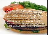 Fastfood (born fast food, fast food) - the class of fast food, usually offered by specialized institutions. The term "fast food" denote food that Fast can be cooked quickly and provide the client. The term "fast food" was first introduced in the Merriam-Webster dictionary in 1951