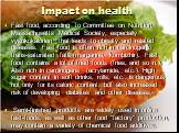 Impact on health. Fast food, according to Committee on Nutrition, Massachusetts Medical Society, especially vysokokalorien that leads to obesity and related diseases. Fast food is often rich in carcinogenic trans-saturated fats (margarine, kombizhir). Fast food contains a lot of fried foods (fries, 