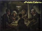 «Potato Eaters»