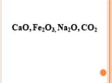 CaO, Fe2O3, Na2O, CO2