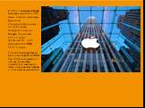 В 2013 г компания Apple возглавила рейтинг 100 самых дорогих мировых брендов . Стоимость «яблочного» – до 5 млрд. На второй позиции – Google стоимостью 3,6 млрд. Третье место – за ІТ-корпорацией IBM 2,5 млрд. Стоимость корпоративных брендов для рейтинга BrandZ Top 100 рассчитывается на осно