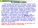 M. Feldstein (2008): «Two principal measurement mistakes have led some analysts to conclude that the rise in labor income has not kept up with the growth in productivity. The first of these is a focus on wages rather than on total compensation … The second measurement problem is the way in which nom