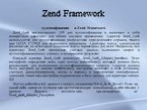 Аутентификация в Zend Framework Zend_Auth предоставляет API для аутентификации и включает в себя конкретные адаптеры для общих случаев применения. Адаптер Zend_Auth используется для аутентификации посредством определенного сервиса, такого как LDAP, СУРБД или файлового хранилища. Адаптеры могут значи