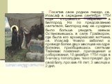 Посетив свое родное гнездо, св. Иоасаф в середине сентября 1754 года отправился обратно в Белгород. Но по предсказанию святителя, Белгород ему не суждено было больше увидеть живым. Остановившись в селе Грайворон, где была его архиерейская вотчина, св. Иоасаф тяжело заболел и проведя более двух месяц