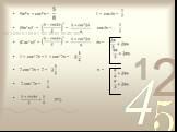 Sin4x + cos4x = 1 + cos4x = (Sin2x)2 = cos4x = - (Cos2x)2 = 4x = 1 + cos22x + 1 + cos22x = 2 cos22x + 2 = x = 2 cos22x =. = (*2)