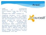 Avast! — антивирусная программа для операционных систем Windows, Linux, Mac OS, а также для КПК на платформе Palm, Android и Windows CE. Разработка компании AVAST Software, основанной в 1991 году в Чехословакии. Главный офис компании расположен в Праге. Для дома выпускается в виде нескольких версий: