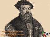 Родился Маггелан в 1480 году в Португалии. Умер 27 апреля 1521 на о. Мактан , Филиппины