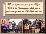 The most picturesque part of the Royal Mile is the Cannongate, which gives a good idea of what the Old Town was like