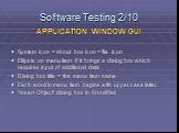 APPLICATION WINDOW GUI System icon = About box icon = file icon Ellipsis on menu item if it brings a dialog box which requires input of additional data Dialog box title = the menu item name Each word in menu item begins with upper case letter “Insert Object” dialog box in WordPad