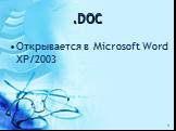 .DOC. Открывается в Microsoft Word XP/2003