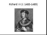 Richard III (r. 1483-1485)
