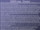 2000 год- Duron. AMD Duron явлется x86-совместимым центральным процессором, разработанным фирмой AMD. Он был официально представленн 19 июня 2000 года как недорогая альтернатива процессорам Athlon фирмы AMD и процессорам Pentium III и Celeron фирмы Intel. Duron использует тот-же разъём, что и процес