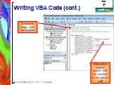 Writing VBA Code (cont.) Comments begin with apostrophes. Information between quotes will be inserted in the active cell