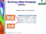 Running a Main Procedure (cont.) Current Module button Printing Macro Procedures Current Project button