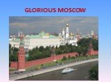 GLORIOUS MOSCOW