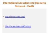 International Education and Resource Network - IEARN. http://www.iearn.org/ http://www.iearn.org/circles/