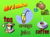 Drinks tea coffee milk orange juice