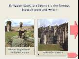 Sir Walter Scott, 1st Baronet is the famous Scottish poet and writer