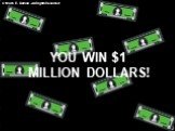 YOU WIN alt= MILLION DOLLARS!