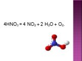 4HNO3 = 4 NO2 + 2 H2O + O2.