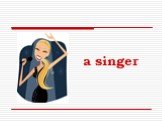 a singer