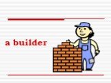a builder