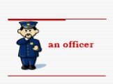 an officer