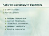 Kontrolli ja aruandluse plaanimine. Sisene kontroll Väline kontroll Ajakavast kinnipidamine Eelarvest kinnipidamine Grupiliikmete rakendamine Vahendite kasutamine Eesmärgi saavutamine