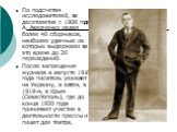 По подсчетам исследователей, за десятилетие с 1908 года А. Аверченко издал более 40 сборников, наиболее удачные из которых выдержали за это время до 20 переизданий. После запрещения журнала в августе 1918 года писатель уезжает на Украину, а затем, в 1919-м, в Крым (Севастополь), где до конца 1920 го