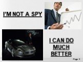 I’M NOT A SPY I CAN DO MUCH BETTER