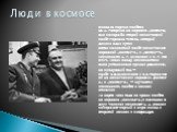 Вслед за первым полётом Ю. А. Гагарина на корабле «Восток-2» был совершён второй космический полёт Германа Титова, который длился одни сутки Затем совместный полёт космических кораблей «Восток-3» и «Восток-4», (космонавты А. Г. Николаев и П. Р. Попович, 1962); между космонавтами была установлена пря