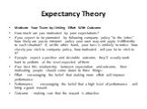 Expectancy Theory. Motivate Your Team by Linking Effort With Outcome How much are you motivated by your expectations? If you expect to be promoted by following company policy "to the letter," how likely are you to interpret policy your own way and apply it differently to each situation? If