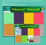 Work in pairs. Take it in turns to click on each colour and ask each other the questions above. Don't forget to answer them. Example: Pupil 1: -What is it? Pupil 2: -It's a board.