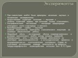 Эксперименты. При совместном полёте были проведены несколько научных и технических экспериментов: Искусственное солнечное затмение — изучение с «Союза» солнечной короны при затмении Солнца «Аполлоном»; Ультрафиолетовое поглощение — измерение концентрации атомарного азота и кислорода в космосе; Зоноо