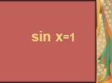 sin x=1