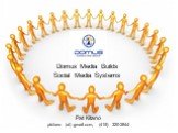 Domus Media Builds Social Media Systems. Pat Kitano pkitano (at) gmail.com, (415) 320-2844