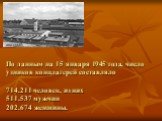 По данным на 15 января 1945 года, число узников концлагерей составляло 714.211 человек, из них 511.537 мужчин 202.674 женщины.