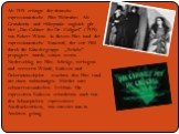 Ab 1919 erlangte der deutsche expressionistische Film Weltruhm. Als Grundstein und Höhepunkt zugleich gilt hier „Das Cabinet des Dr. Caligari“ (1919) von Robert Wiene. In diesem Film fand der expressionistische Kunststil, der seit 1905 durch die Künstlergruppe „Brücke“ propagiert wurde, seinen erste