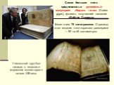Самая большая книга средневековья рукописный манускрипт «Кодекс гигас» (Codex gigas), фолиант, получивший название «Библия Дьявола» Весит книга 75 килограммов. Страницы этого издания тоже поражают размерами — 90 на 45 сантиметров. Уникальный труд был написан в чешских и моравских монастырях в начале