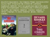До роботи над романом «Три товариші» Ремарк приступив в 1932-му році. Через чотири роки твір побачив світ у датському видавництві Gyldendal. Книга про дружбу трьох фронтових друзів вперше була перекладена на російську мову в 1958 році. В даний час роман «Три товариші» вважається класикою німецької т