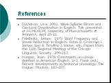 References. Davidson, Lisa. 2002. Weak Syllable Elision and Gestural Coordination in English. Talk presented at HUMDRUM, University of Massachusetts at Amherst, April 20-21. Fidelholtz, James. 1975. Word Frequency and Vowel Reduction in English. Robin E. Grossman, L. James San & Timothy J. Vance